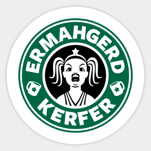 ERMAHGERD, KERFER! Sticker